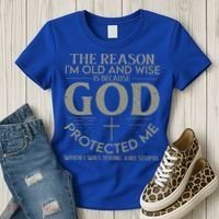 The Reason I'm Old And Wise Is Because God Protected Me Women's T-Shirt thumb 3