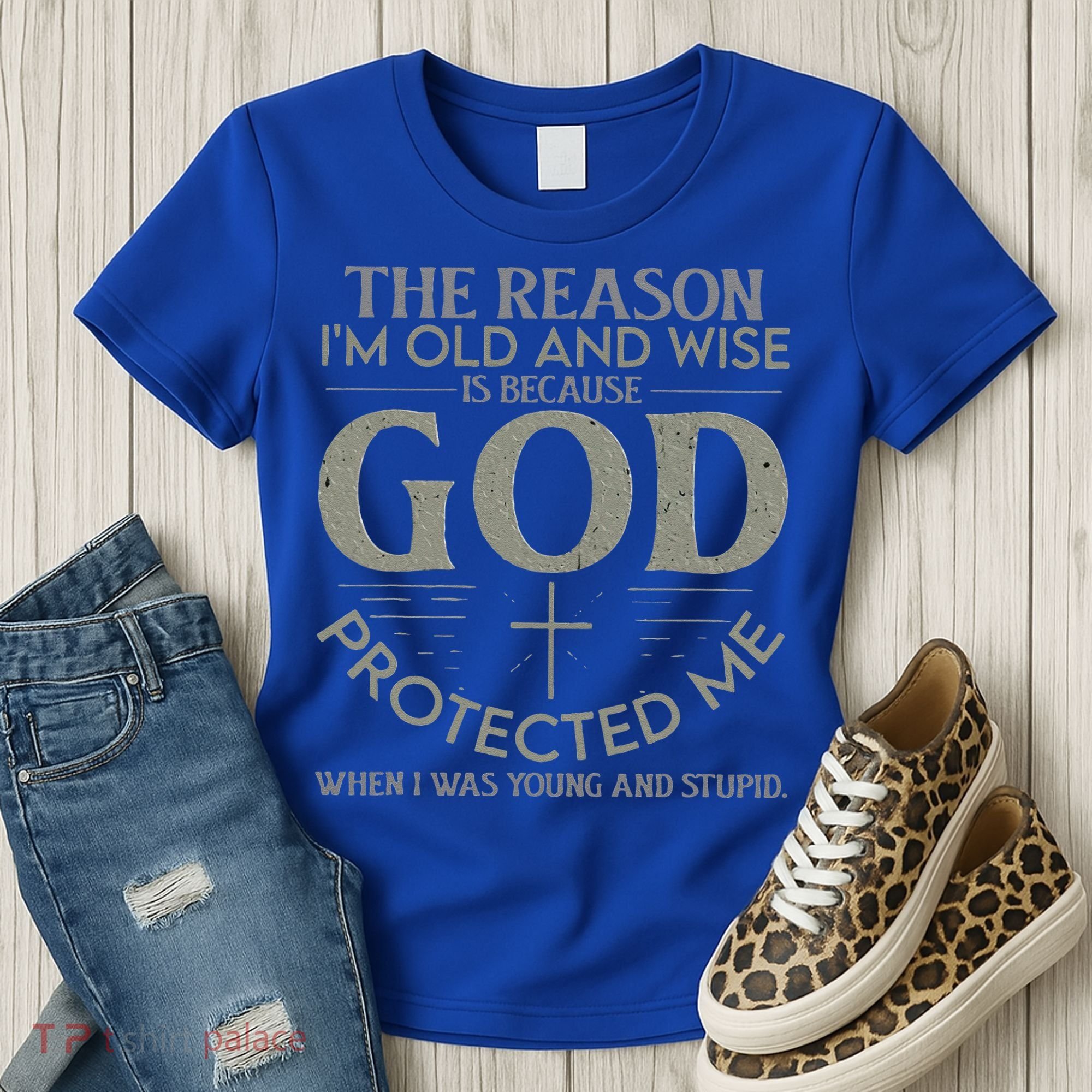 The Reason I'm Old And Wise Is Because God Protected Me Women's T-Shirt
