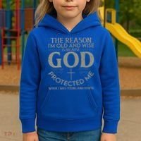 The Reason I'm Old And Wise Is Because God Protected Me Kids Hoodie thumb 3