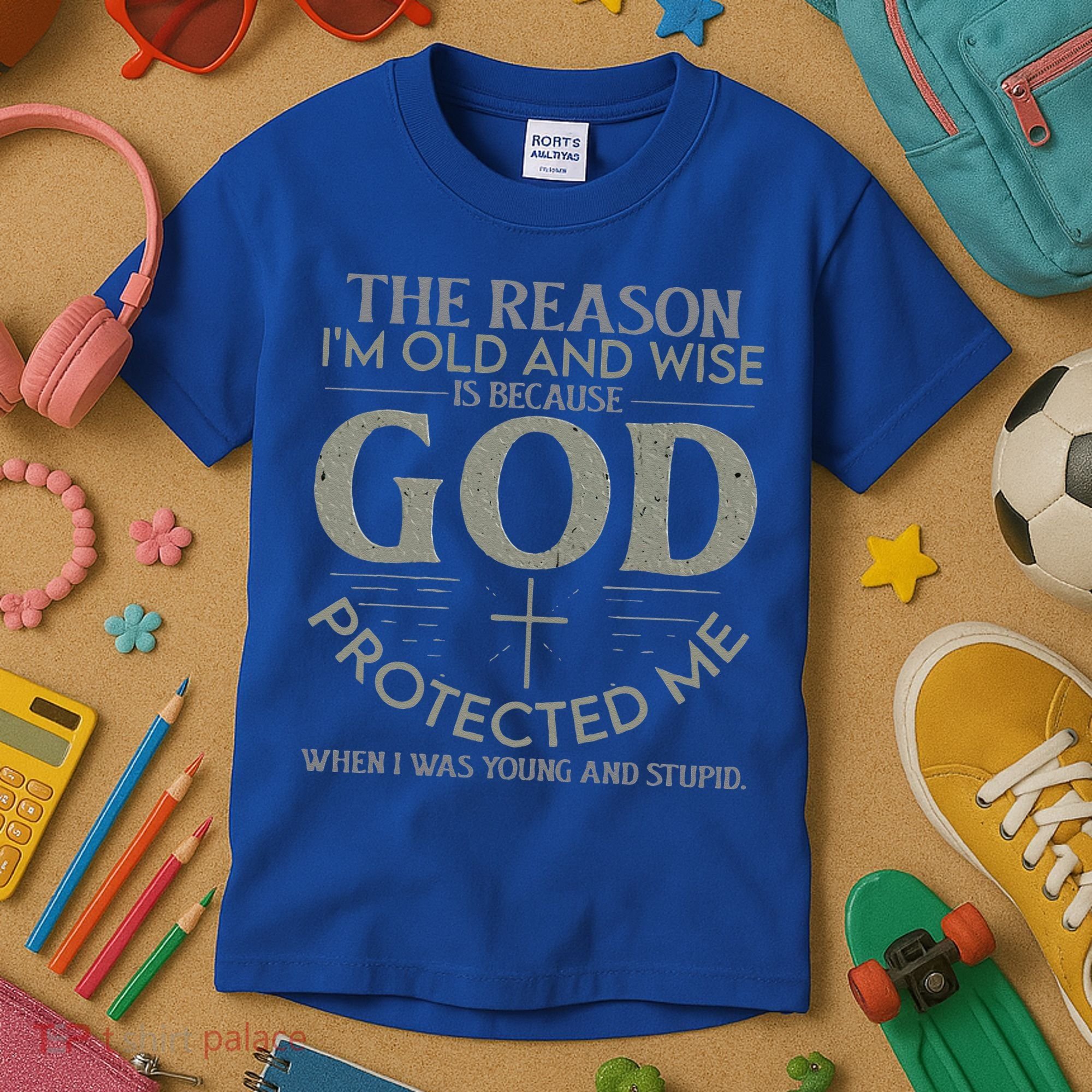The Reason I'm Old And Wise Is Because God Protected Me Kids T-Shirt