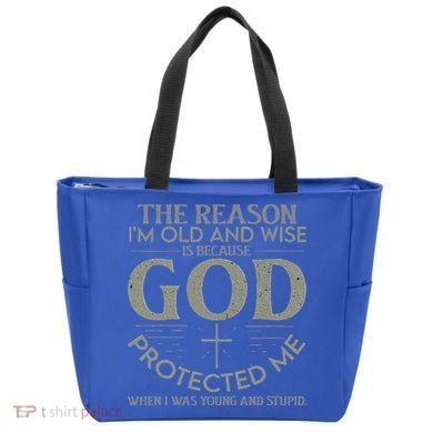 The Reason I'm Old And Wise Is Because God Protected Me Tote Bag