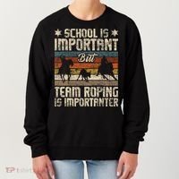 Team Roping Is Importanter Horse Ride Cowboy Header Heeler Women's Sweatshirt thumb 0