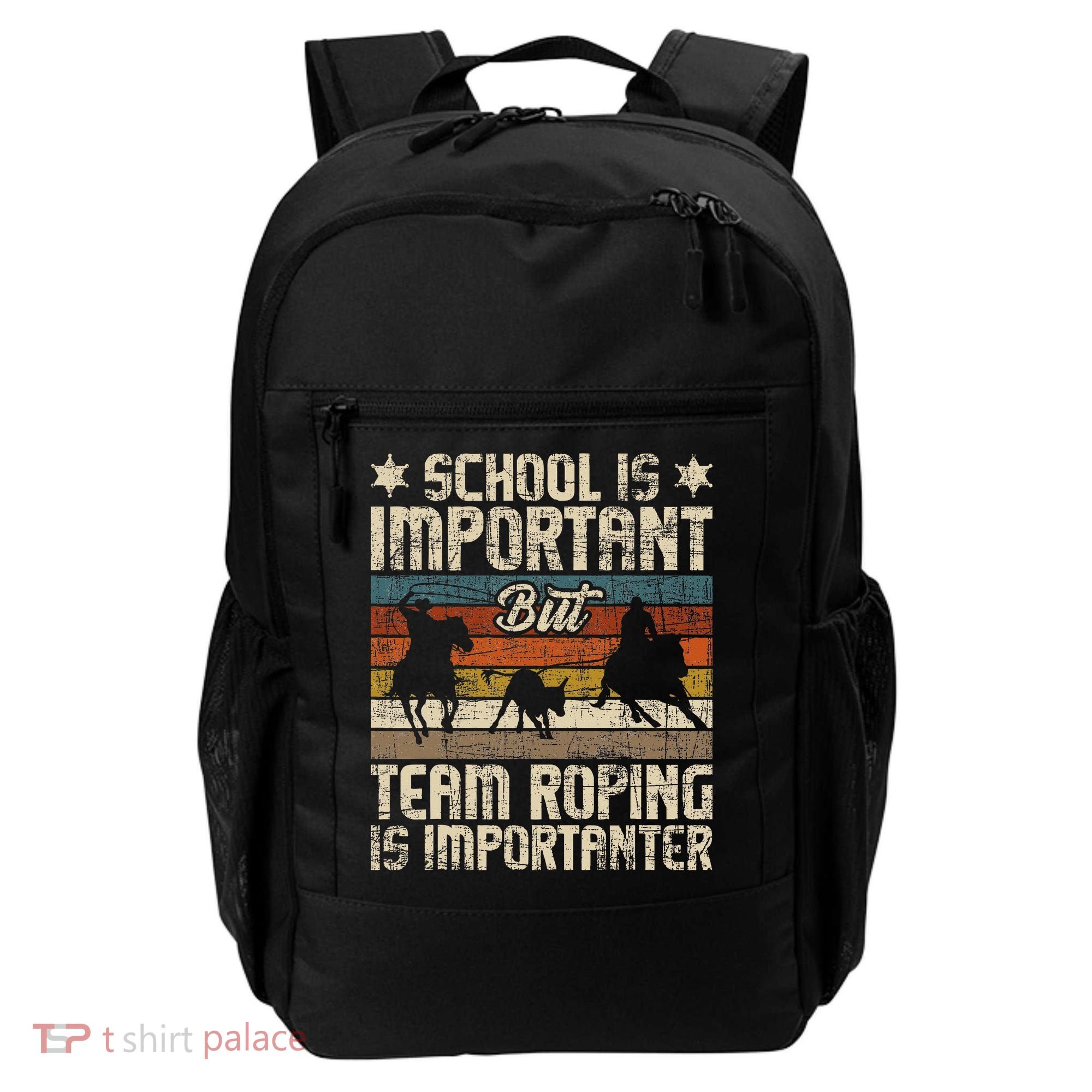 Team Roping Is Importanter Horse Ride Cowboy Header Heeler Backpack