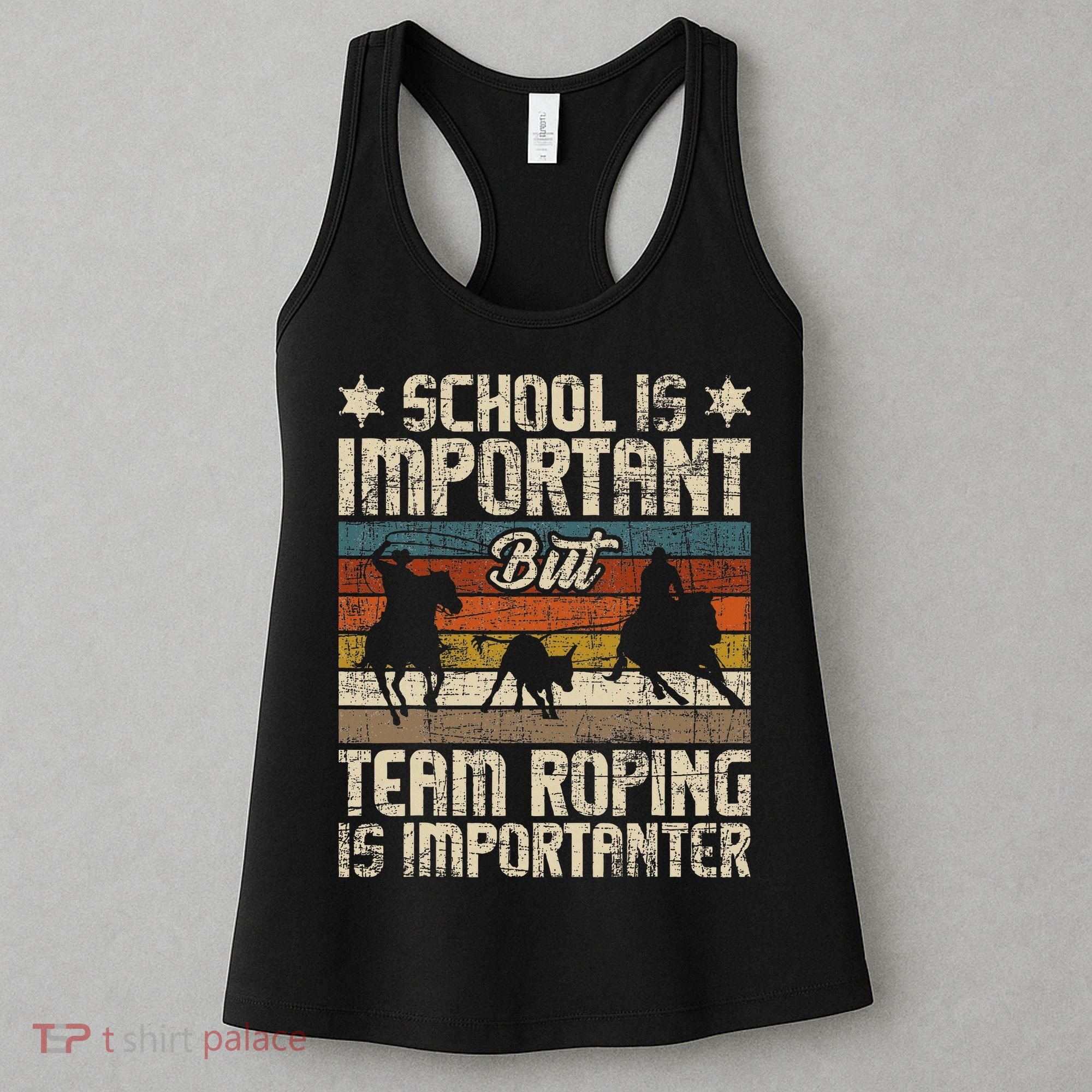 Team Roping Is Importanter Horse Ride Cowboy Header Heeler Women's Tank Top