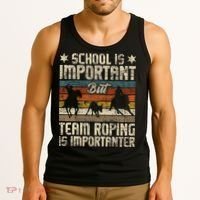 Team Roping Is Importanter Horse Ride Cowboy Header Heeler Tank Top thumb 3