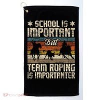 Team Roping Is Importanter Horse Ride Cowboy Header Heeler Golf Towel thumb 0