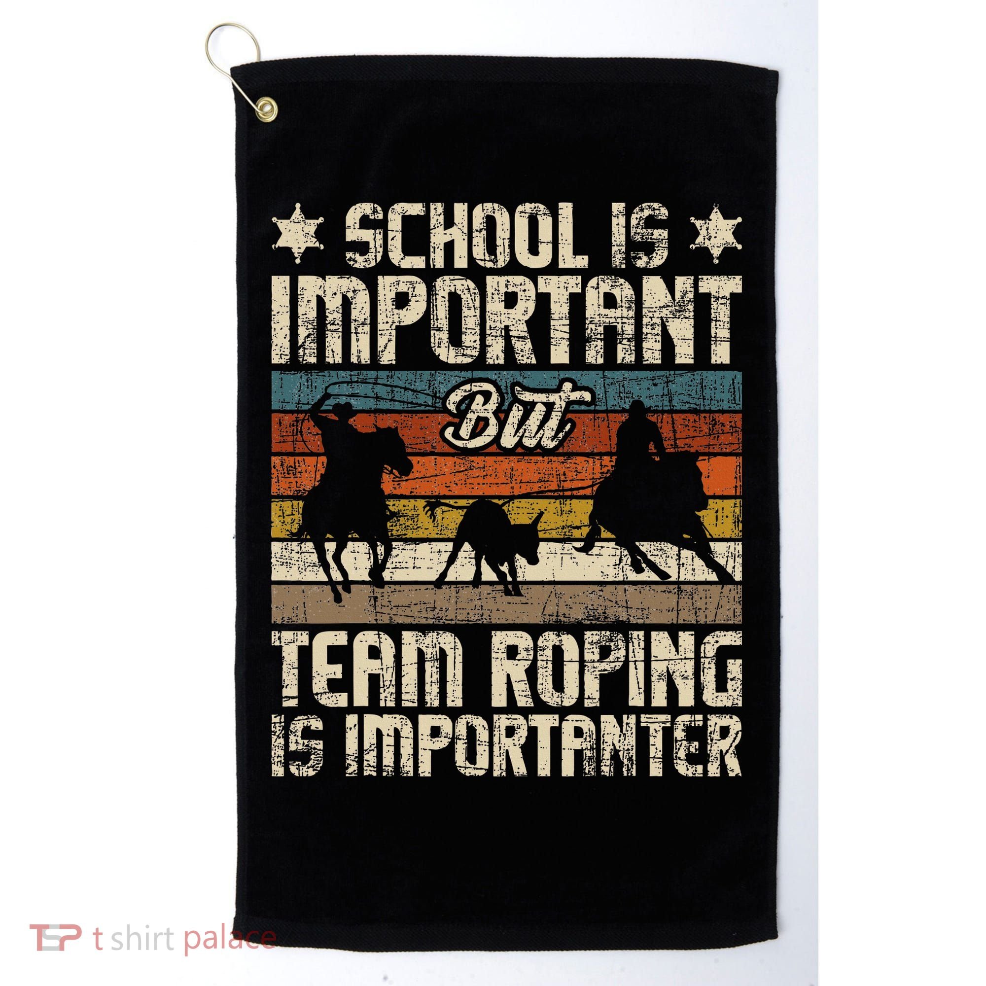 Team Roping Is Importanter Horse Ride Cowboy Header Heeler Golf Towel
