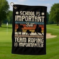 Team Roping Is Importanter Horse Ride Cowboy Header Heeler Golf Towel thumb 1