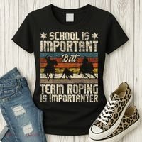 Team Roping Is Importanter Horse Ride Cowboy Header Heeler Women's T-Shirt thumb 3