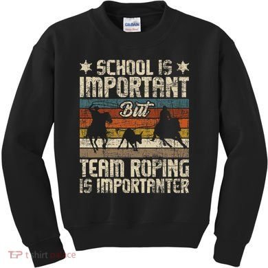 Team Roping Is Importanter Horse Ride Cowboy Header Heeler Kids Sweatshirt