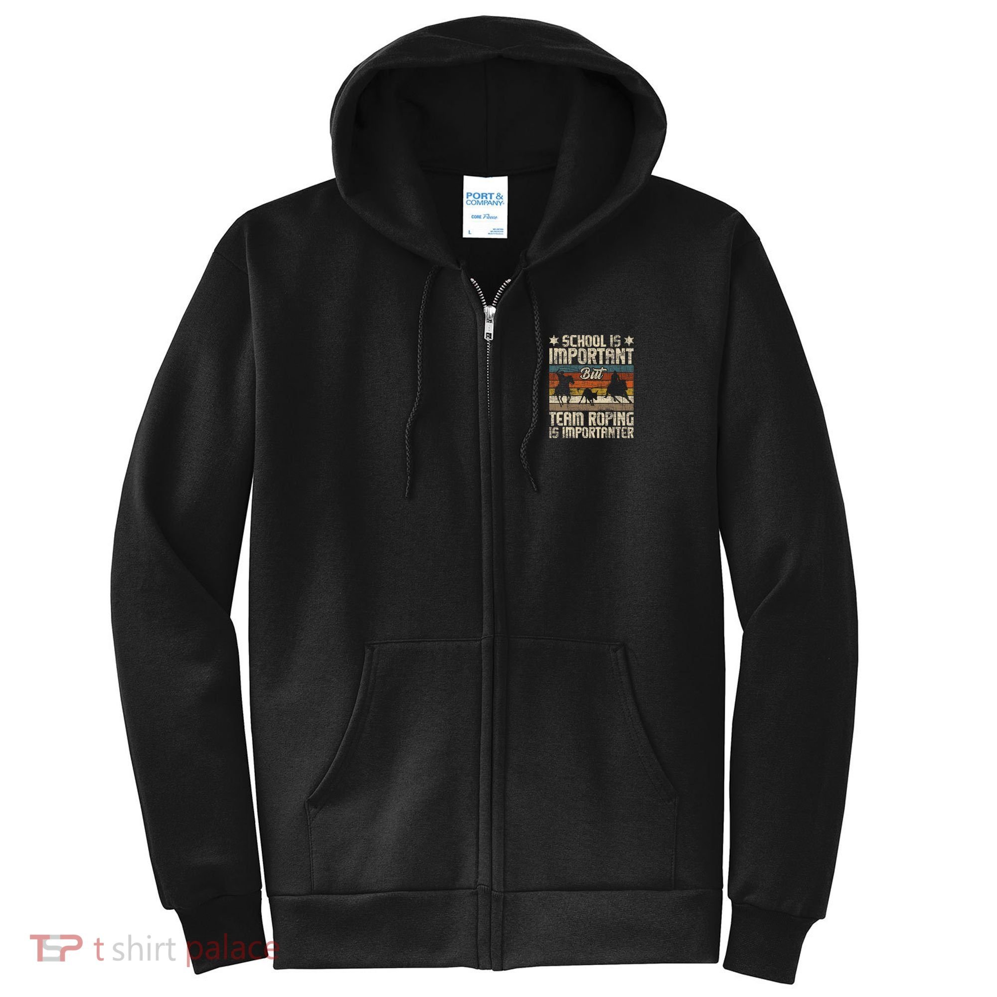 Team Roping Is Importanter Horse Ride Cowboy Header Heeler Full Zip Hoodie