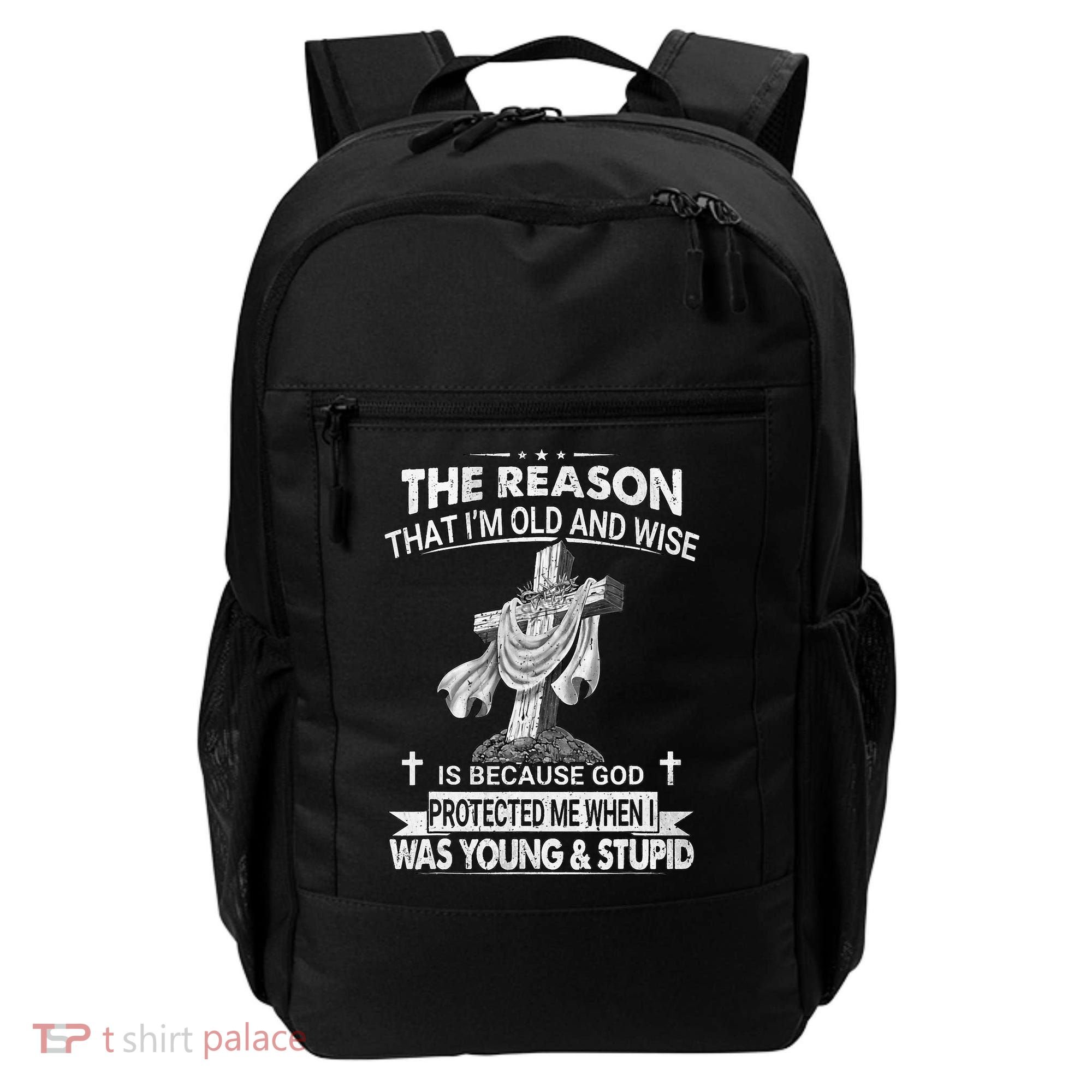The Reason I'm Old And Wise Is Because God Protected Me Backpack