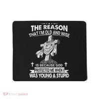The Reason I'm Old And Wise Is Because God Protected Me Mousepad thumb 0