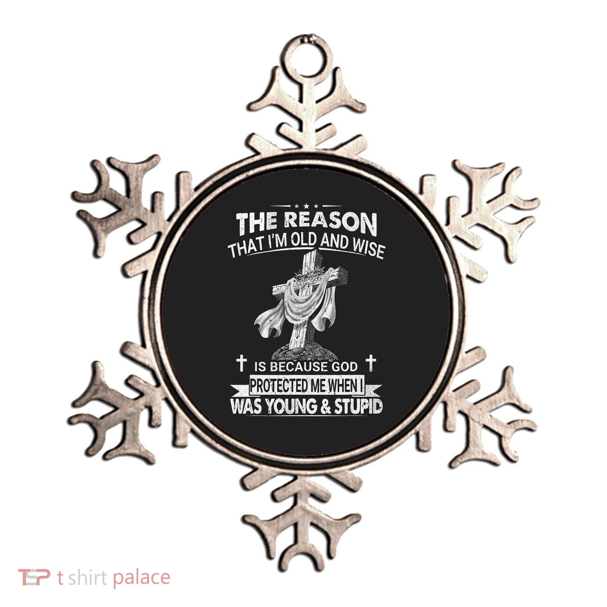 The Reason I'm Old And Wise Is Because God Protected Me Ornament