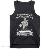 The Reason I'm Old And Wise Is Because God Protected Me Tank Top thumb 0