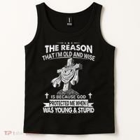 The Reason I'm Old And Wise Is Because God Protected Me Tank Top thumb 2