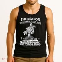 The Reason I'm Old And Wise Is Because God Protected Me Tank Top thumb 3