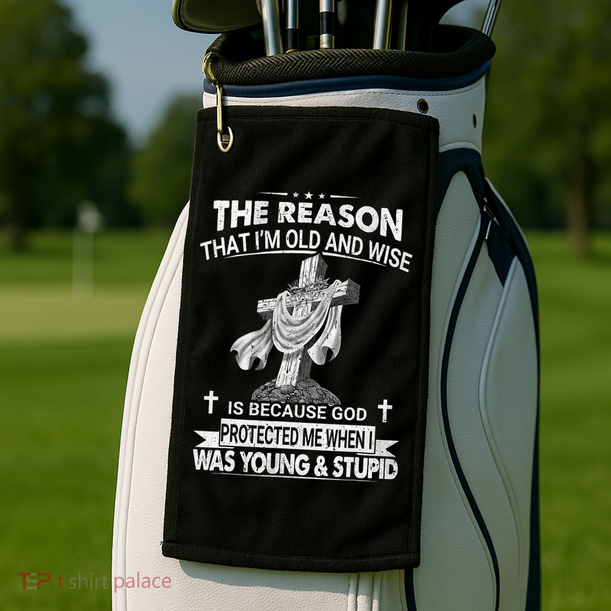 The Reason I'm Old And Wise Is Because God Protected Me Golf Towel
