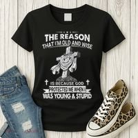 The Reason I'm Old And Wise Is Because God Protected Me Women's T-Shirt thumb 3