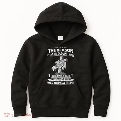 The Reason I'm Old And Wise Is Because God Protected Me Kids Hoodie