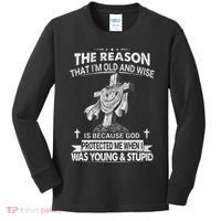The Reason I'm Old And Wise Is Because God Protected Me Kids Long Sleeve Shirt thumb 0