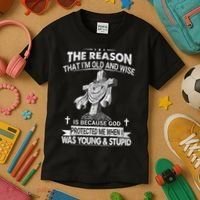 The Reason I'm Old And Wise Is Because God Protected Me Kids T-Shirt thumb 3