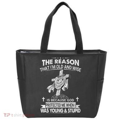 The Reason I'm Old And Wise Is Because God Protected Me Tote Bag