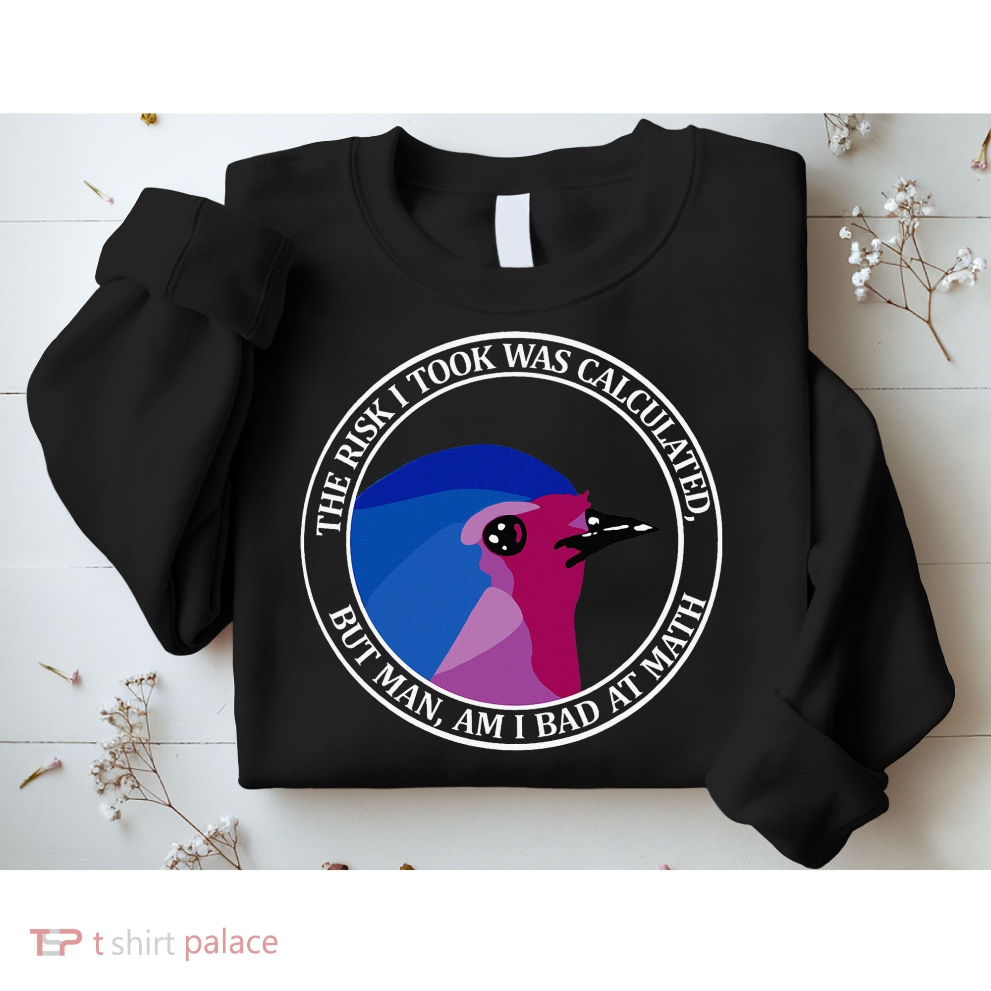 The Risk I Took Was Calculated But Man Am I Bad At Math Sweatshirt