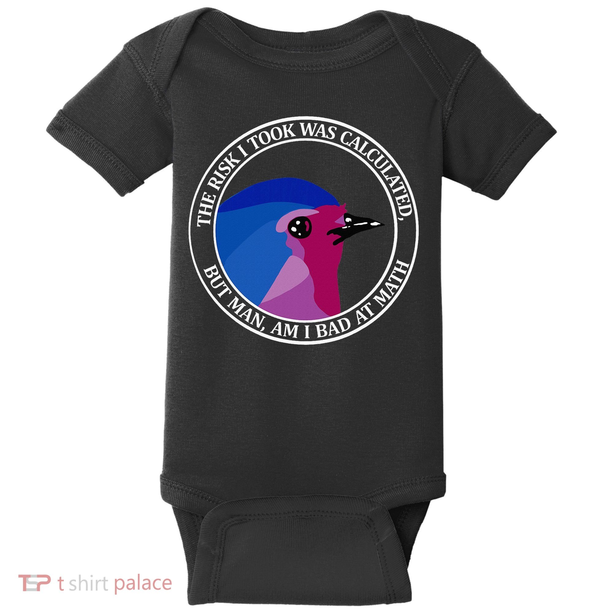 The Risk I Took Was Calculated But Man Am I Bad At Math Baby Bodysuit