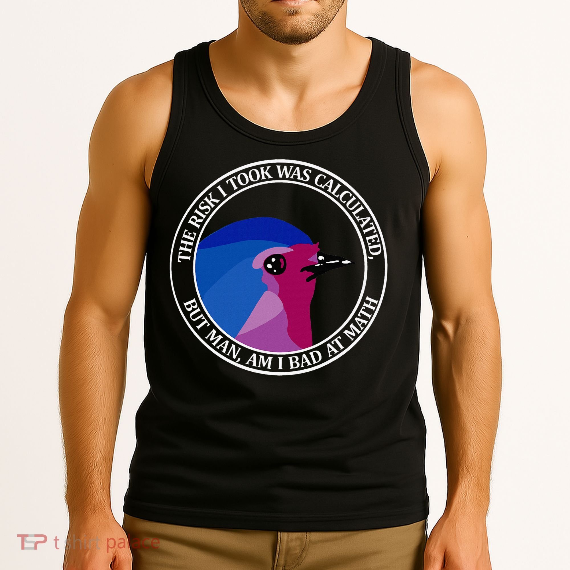 The Risk I Took Was Calculated But Man Am I Bad At Math Tank Top