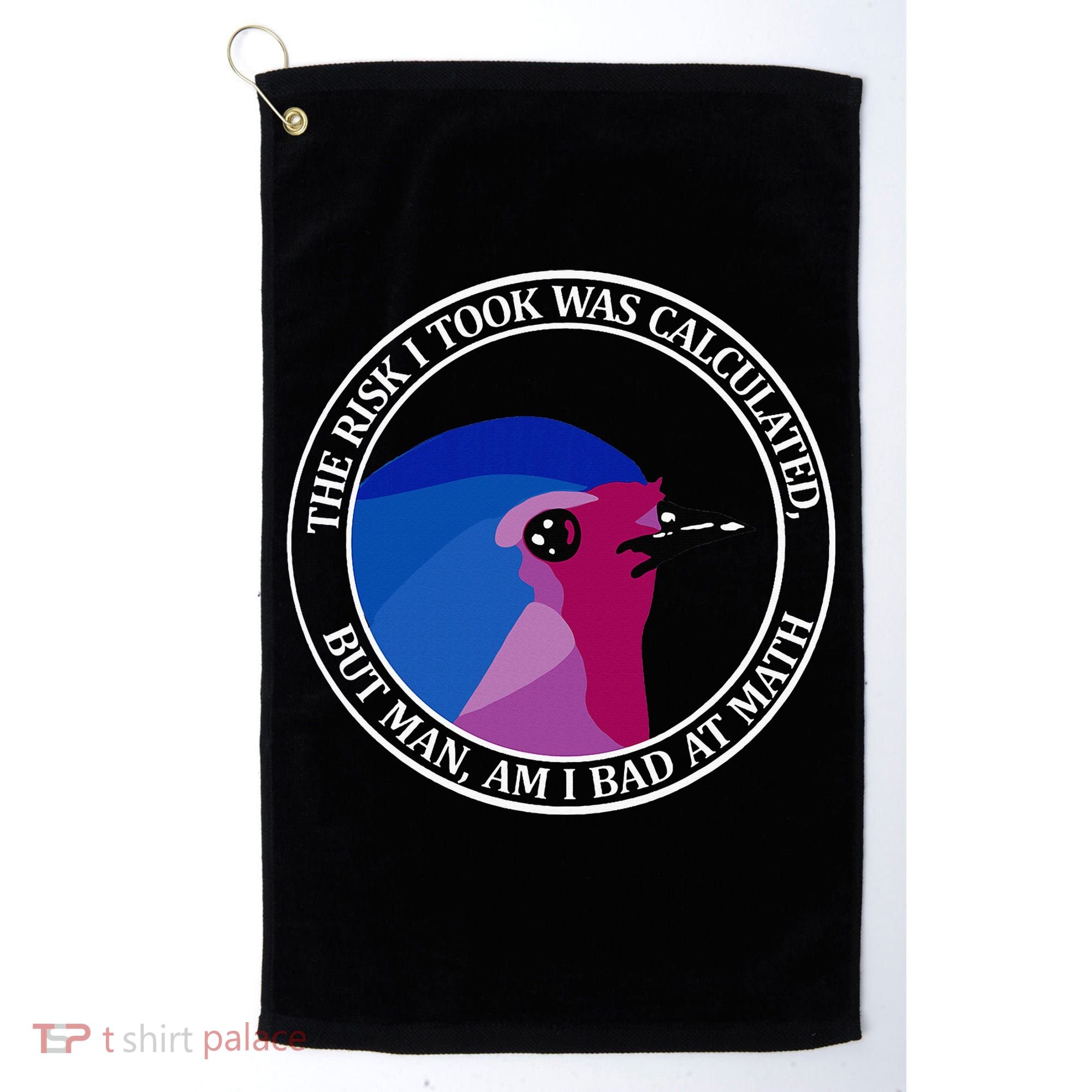 The Risk I Took Was Calculated But Man Am I Bad At Math Golf Towel