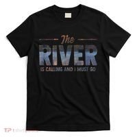The River Is Calling I Must Go White Water Rafting Boating T-Shirt thumb 0