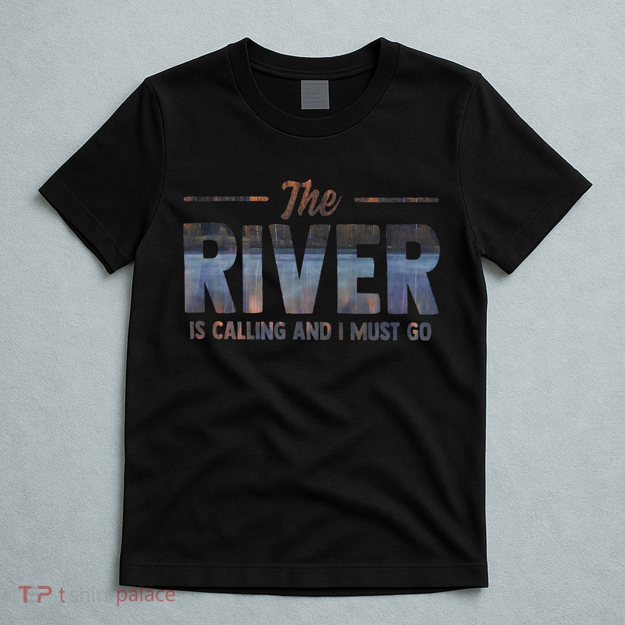 The River Is Calling I Must Go White Water Rafting Boating T-Shirt