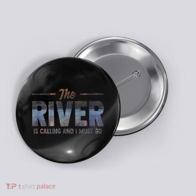 The River Is Calling I Must Go White Water Rafting Boating Button