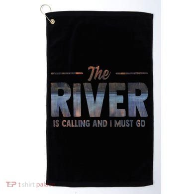 The River Is Calling I Must Go White Water Rafting Boating Golf Towel