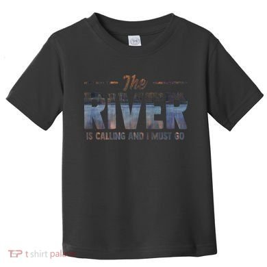The River Is Calling I Must Go White Water Rafting Boating Toddler T-Shirt