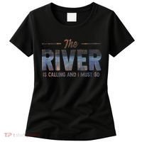 The River Is Calling I Must Go White Water Rafting Boating Women's T-Shirt thumb 0