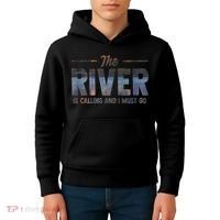 The River Is Calling I Must Go White Water Rafting Boating Kids Hoodie thumb 4