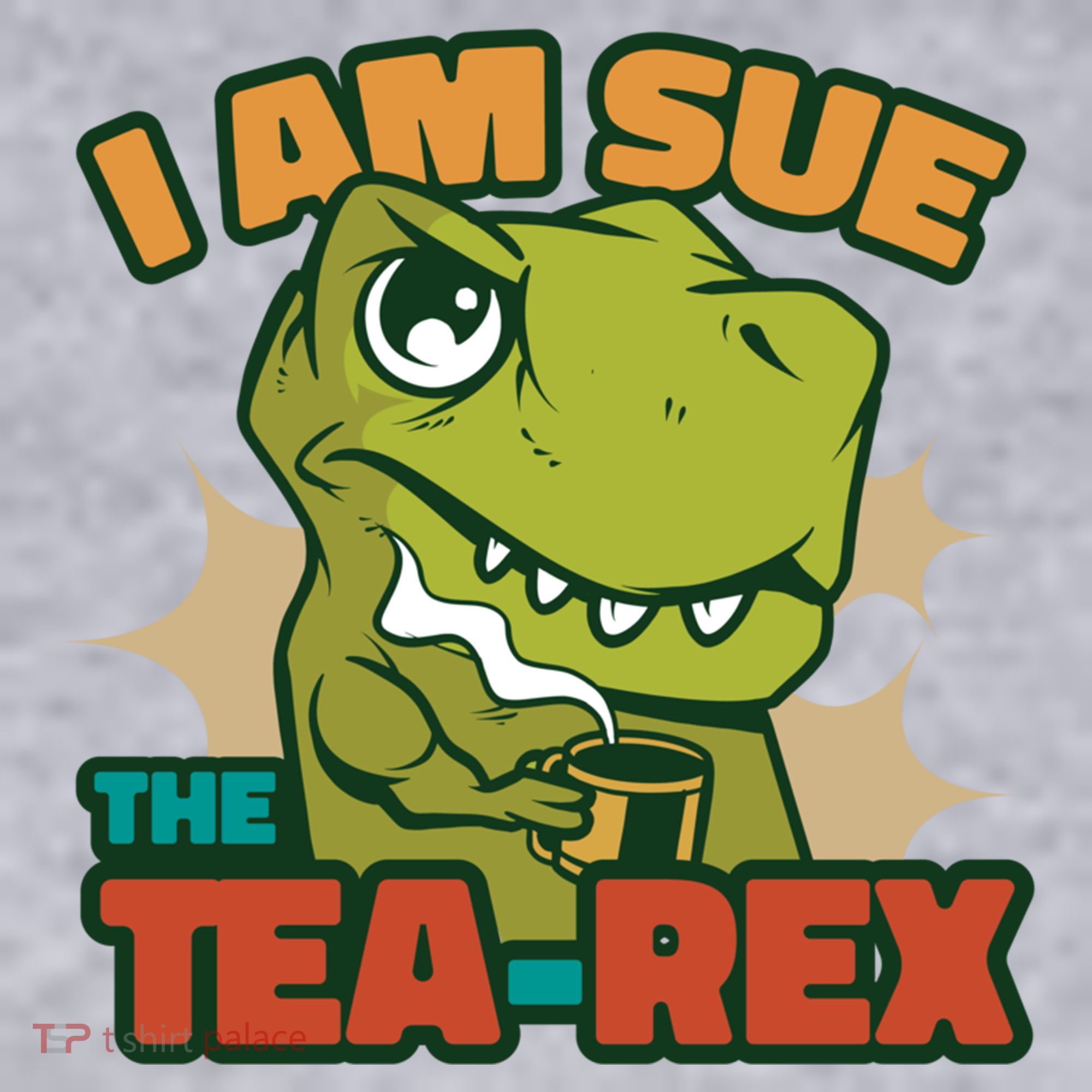 T Rex I Am Sue The Teafunny Giftrex Funny Trex Dinosaur Ing Tea Gift Women's Sweatshirt