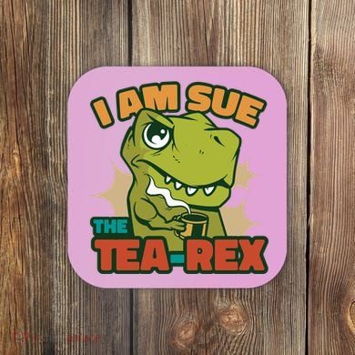 T Rex I Am Sue The Teafunny Giftrex Funny Trex Dinosaur Ing Tea Gift Coaster