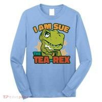 T Rex I Am Sue The Teafunny Giftrex Funny Trex Dinosaur Ing Tea Gift Long Sleeve Shirt thumb 0