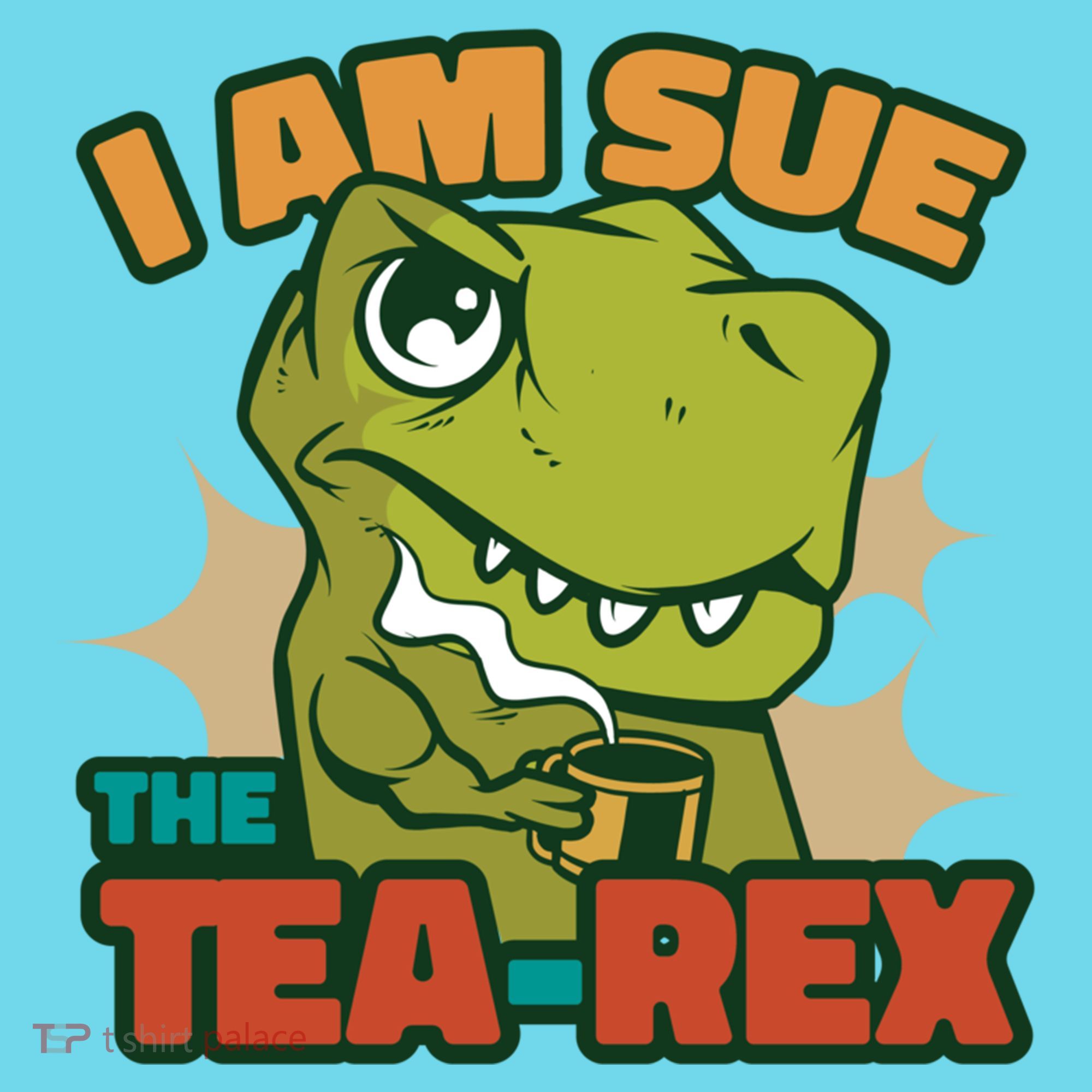 T Rex I Am Sue The Teafunny Giftrex Funny Trex Dinosaur Ing Tea Gift Long Sleeve Shirt