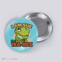 T Rex I Am Sue The Teafunny Giftrex Funny Trex Dinosaur Ing Tea Gift Button thumb 0
