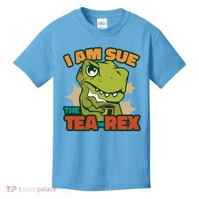 T Rex I Am Sue The Teafunny Giftrex Funny Trex Dinosaur Ing Tea Gift Kids T-Shirt