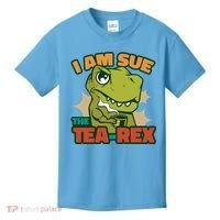 T Rex I Am Sue The Teafunny Giftrex Funny Trex Dinosaur Ing Tea Gift Kids T-Shirt thumb 0