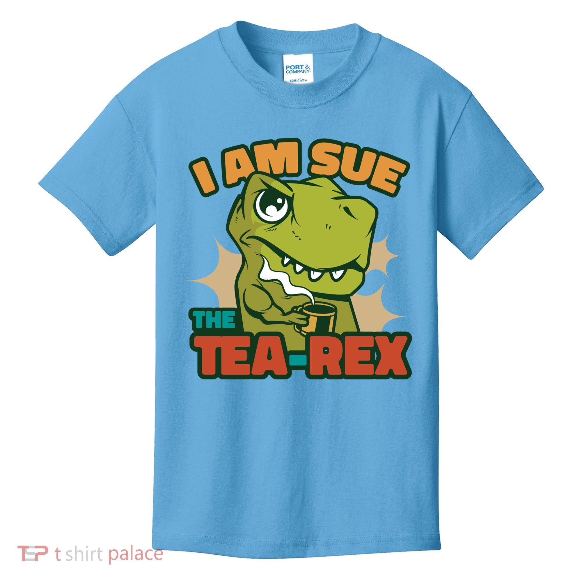 T Rex I Am Sue The Teafunny Giftrex Funny Trex Dinosaur Ing Tea Gift Kids T-Shirt