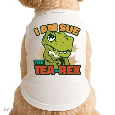 T Rex I Am Sue The Teafunny Giftrex Funny Trex Dinosaur Ing Tea Gift Doggie Tank