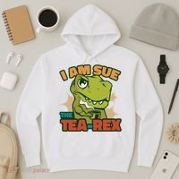 T Rex I Am Sue The Teafunny Giftrex Funny Trex Dinosaur Ing Tea Gift Hoodie thumb 3