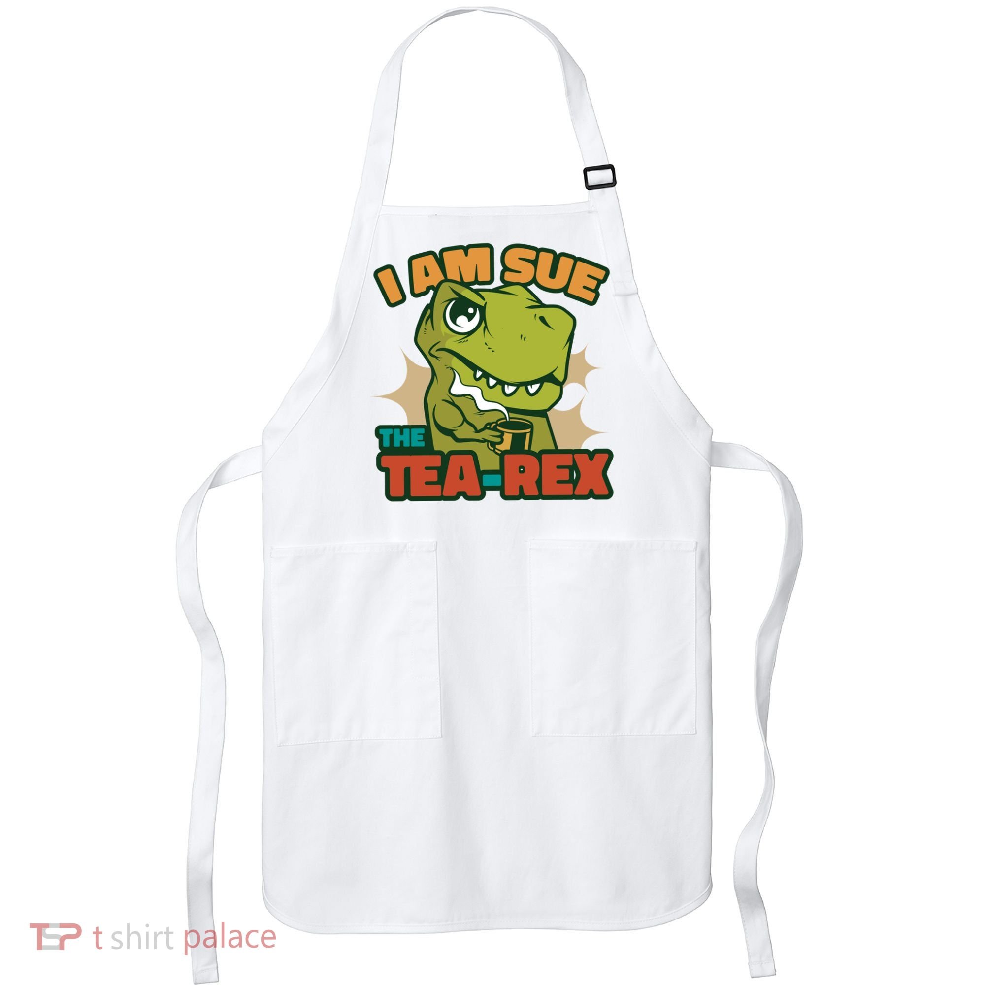 T Rex I Am Sue The Teafunny Giftrex Funny Trex Dinosaur Ing Tea Gift Apron
