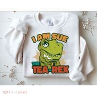 T Rex I Am Sue The Teafunny Giftrex Funny Trex Dinosaur Ing Tea Gift Sweatshirt thumb 2